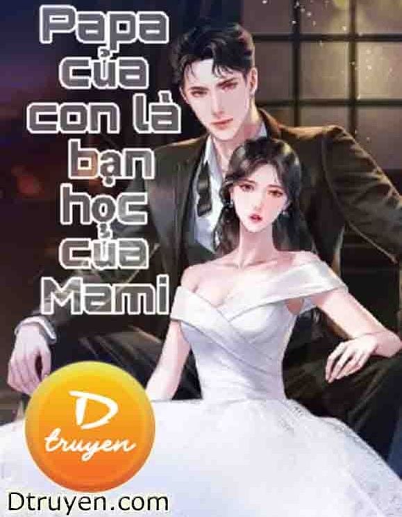 Papa Của Con Là Bạn Học Của Mami
