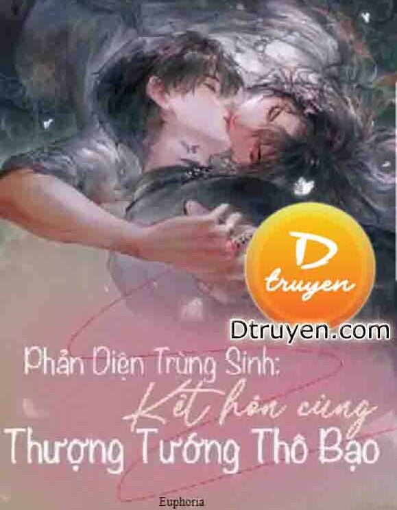 Phản Diện Trùng Sinh Kết Hôn Cùng Thượng Tướng Thô Bạo