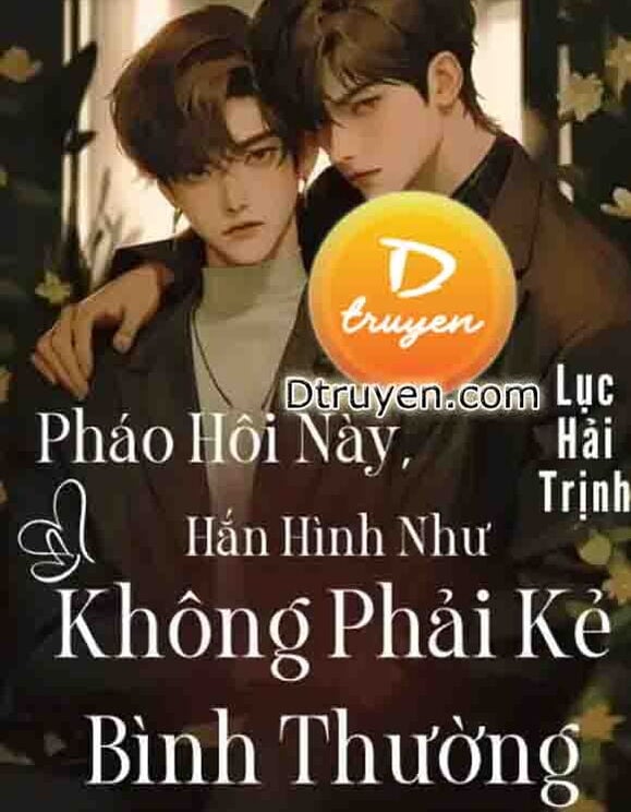 Pháo Hôi Này, Hắn Hình Như Không Phải Kẻ Bình Thường