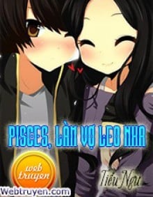 Pisces, Làm Vợ Leo Nha