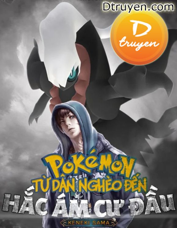 Pokemon : Từ Dân Nghèo Đến Hắc Ám Cự Đầu