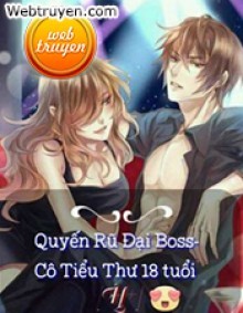 Quyến Rũ Đại Boss Cô Tiểu Thư 18 Tuổi