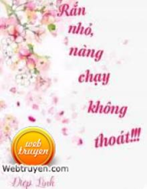 Rắn Nhỏ, Nàng Chạy Không Thoát!!