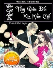 Sai Gả Kinh Hôn: Tổng Giám Đốc Xin Kiềm Chế