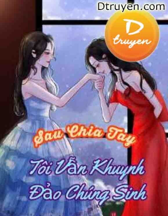 Sau Chia Tay, Tôi Vẫn Khuynh Đảo Chúng Sinh