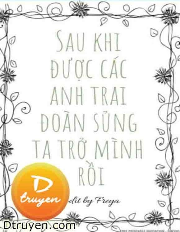 Sau Khi Được Các Anh Trai Đoàn Sủng Ta Trở Mình Rồi