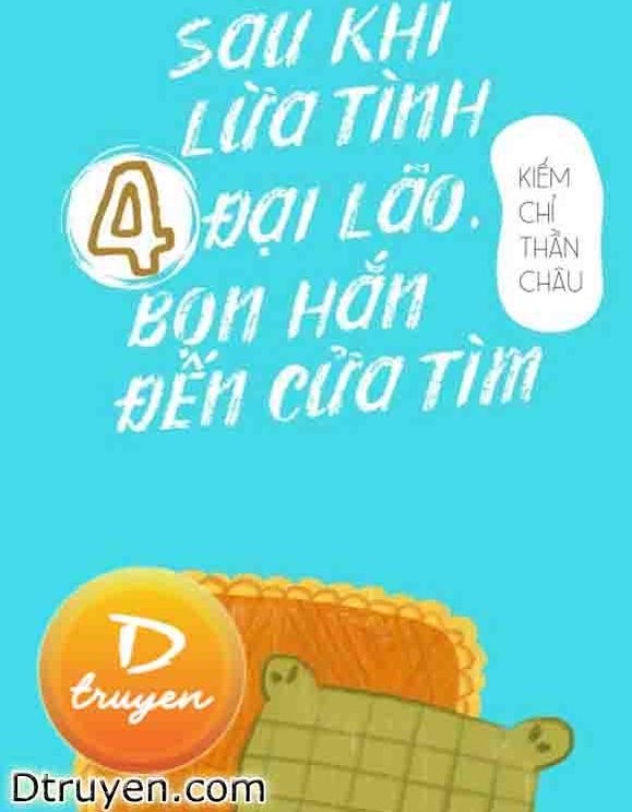 Sau Khi Lừa Tình 4 Đại Lão, Bọn Hắn Đến Cửa Tìm