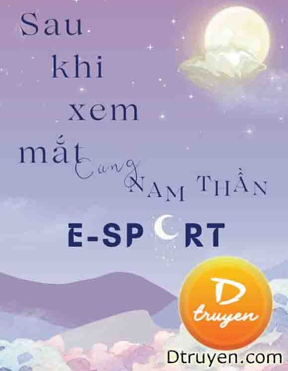 Sau Khi Xem Mắt Cùng Nam Thần E-Sport