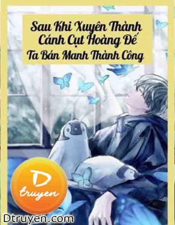 Sau Khi Xuyên Thành Cánh Cụt Hoàng Đế Ta Bán Manh Thành Công