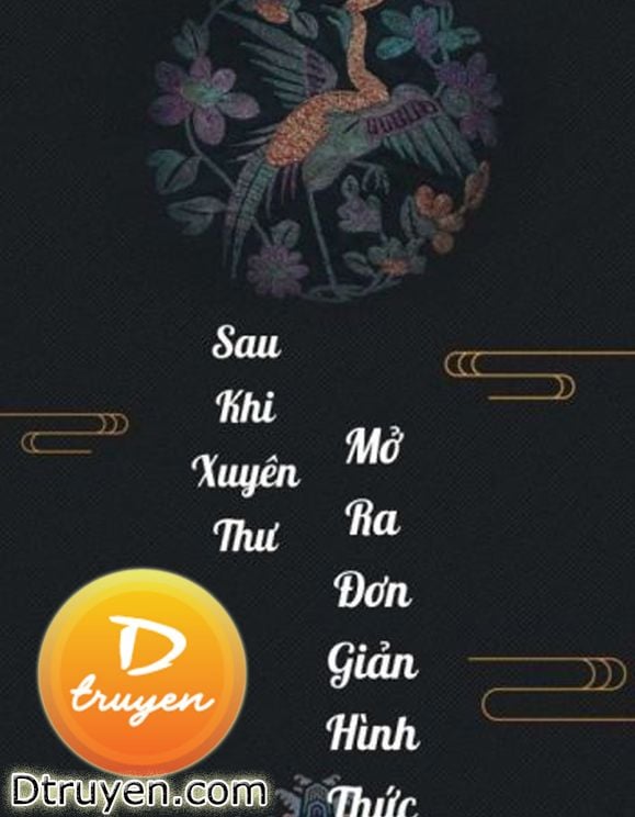 Sau Khi Xuyên Thư Mở Ra Đơn Giản Hình Thức