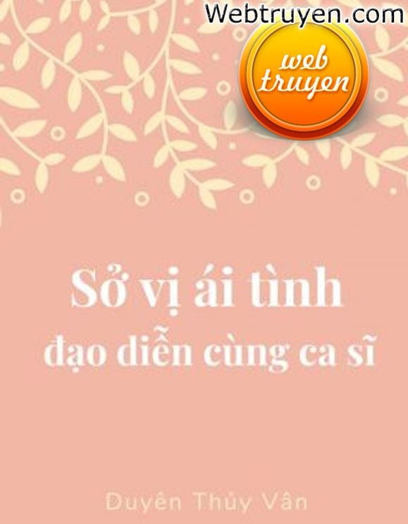 Sở Vị Ái Tình Đạo Diễn Cùng Ca Sĩ