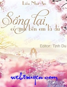 Sống Lại Có Anh Bên Em Là Đủ