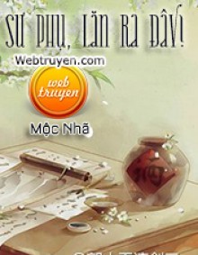 Sư Phụ, Lăn Ra Đây!