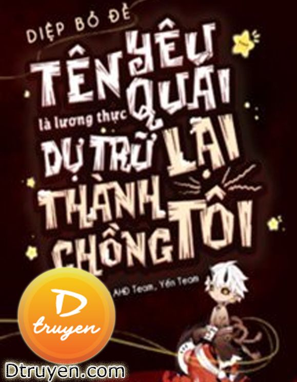 Tên Yêu Quái Là Lương Thực Dự Trữ Lại Thành Chồng Tôi