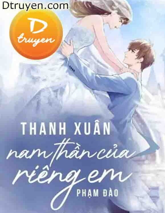 Thanh Xuân: Nam Thần Của Riêng Em