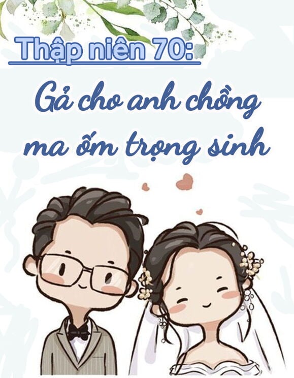 Thập Niên 70: Gả Cho Anh Chồng Ma Ốm Trọng Sinh