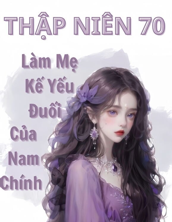 [Thập Niên 70] Làm Mẹ Kế Yếu Đuối Của Nam Chính Trong Niên Đại Văn