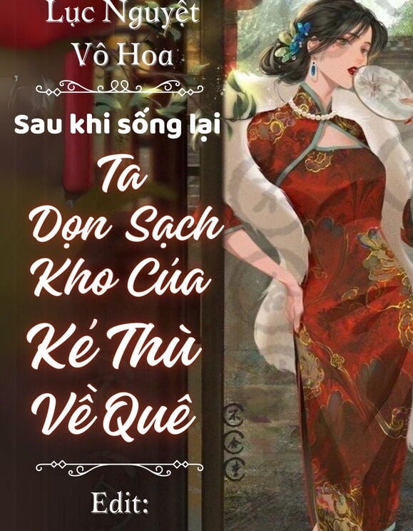 Thập Niên 70: Sau Khi Sống Lại Ta Dọn Sạch Kho Của Kẻ Thù Về Quê