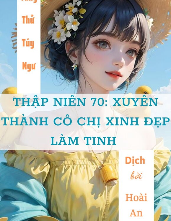 Thập Niên 70: Xuyên Thành Cô Chị Xinh Đẹp Làm Tinh