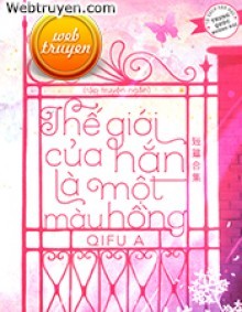 Thế Giới Của Hắn Là Một Màu Hồng