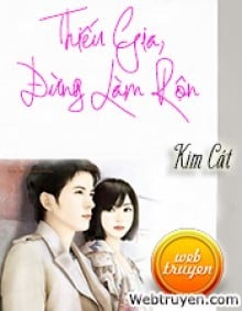 Thiếu Gia, Đừng Làm Rộn