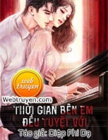 Thời Gian Bên Em Đều Tuyệt Với