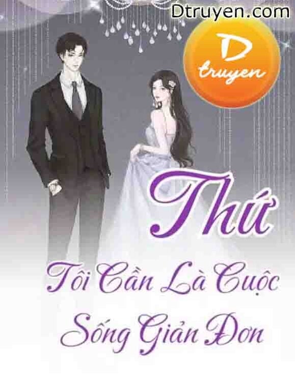 Thứ Tôi Cần Là Cuộc Sống Giản Đơn