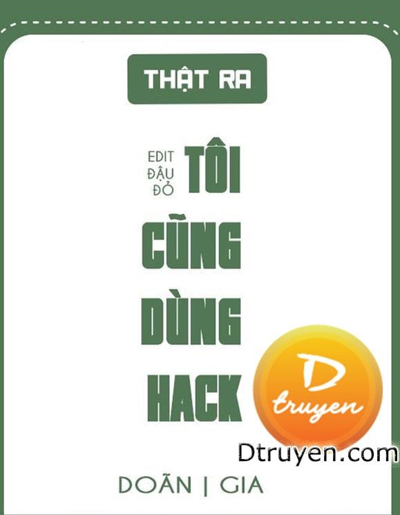 Thực Ra Tôi Cũng Dùng Hack