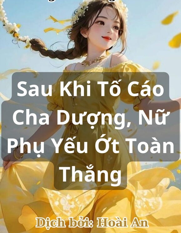 [Tn70] Sau Khi Tố Cáo Cha Dượng, Nữ Phụ Yếu Ớt Toàn Thắng