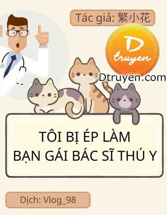 Tôi Bị Ép Làm Bạn Gái Của Một Bác Sĩ Thú Y