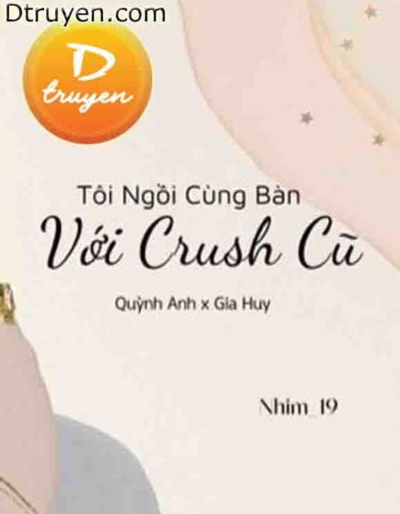 Tôi Ngồi Cùng Bàn Với Crush Cũ