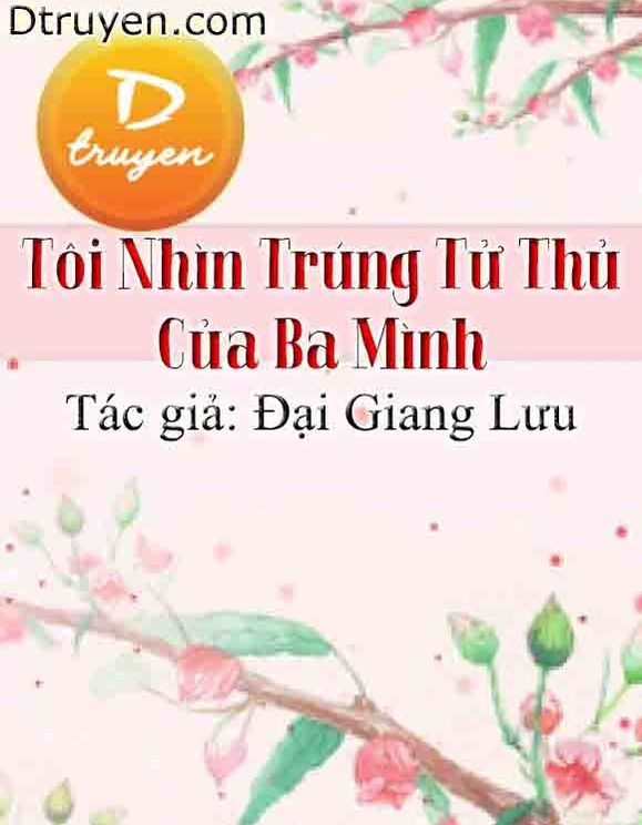 Tôi Nhìn Trúng Tử Thủ Của Ba Mình