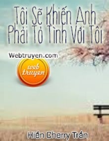 Tôi Sẽ Khiến Anh Phải Tỏ Tình Với Tôi