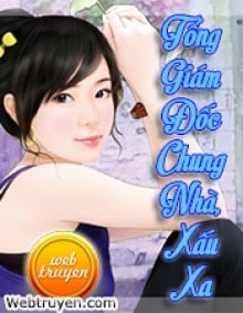 Tổng Giám Đốc Chung Nhà, Xấu Xa