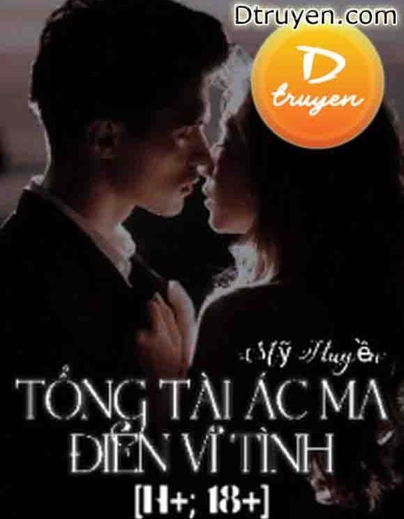 Tổng Tài Ác Ma Điên Vì Tình