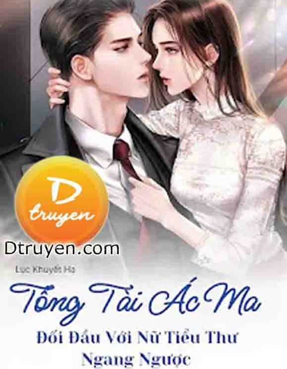 Tổng Tài Ác Ma Đối Đầu Với Nữ Tiểu Thư Ngang Ngược