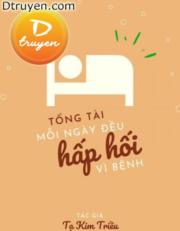 Tổng Tài Mỗi Ngày Đều Hấp Hối Vì Bệnh