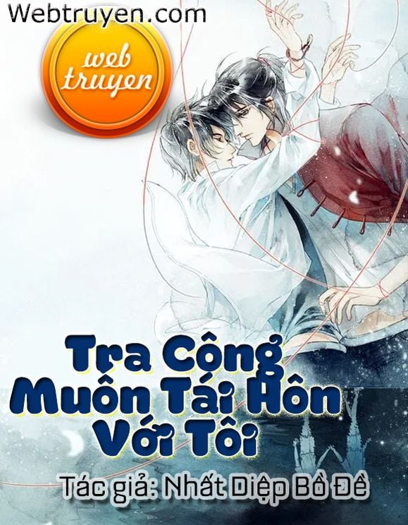 Tra Công Muốn Tái Hôn Với Tôi