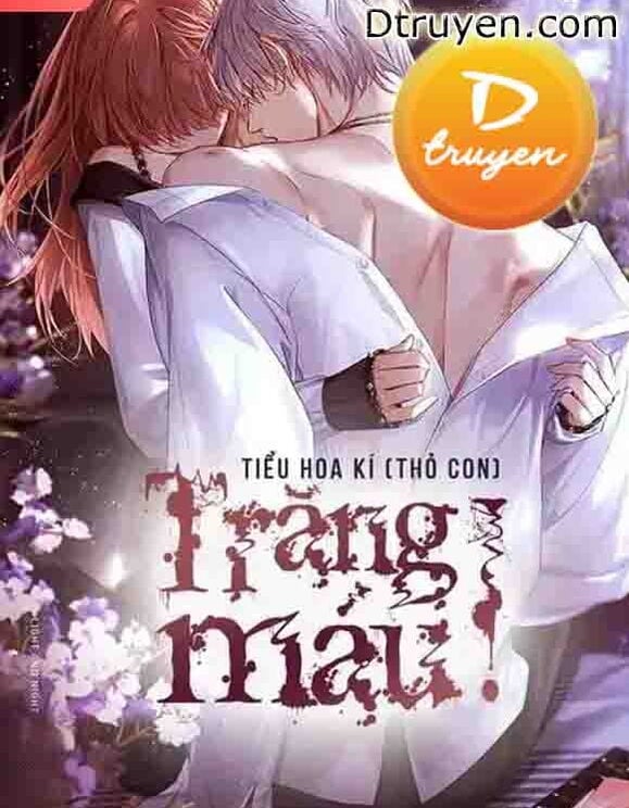 Trăng Máu! - Tiểu Hoa Kí