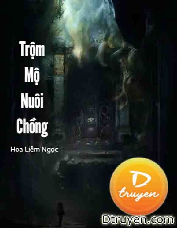 Trộm Mộ Nuôi Chồng