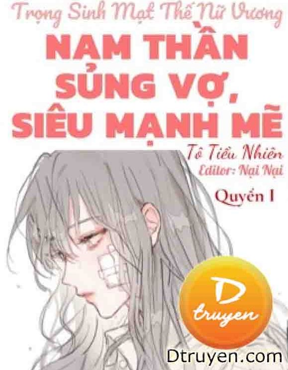 Trọng Sinh Mạt Thế Nữ Vương: Nam Thần Sủng Vợ, Siêu Mạnh Mẽ