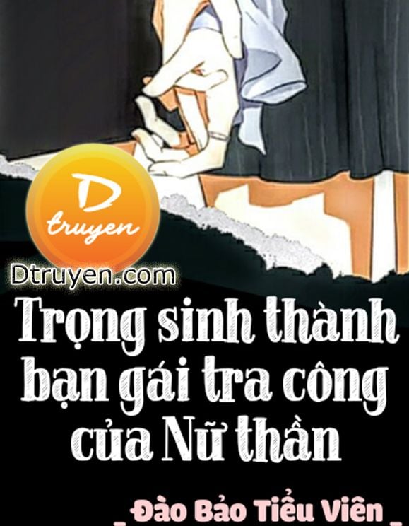 Trọng Sinh Thành Bạn Gái Tra Công Của Nữ Thần