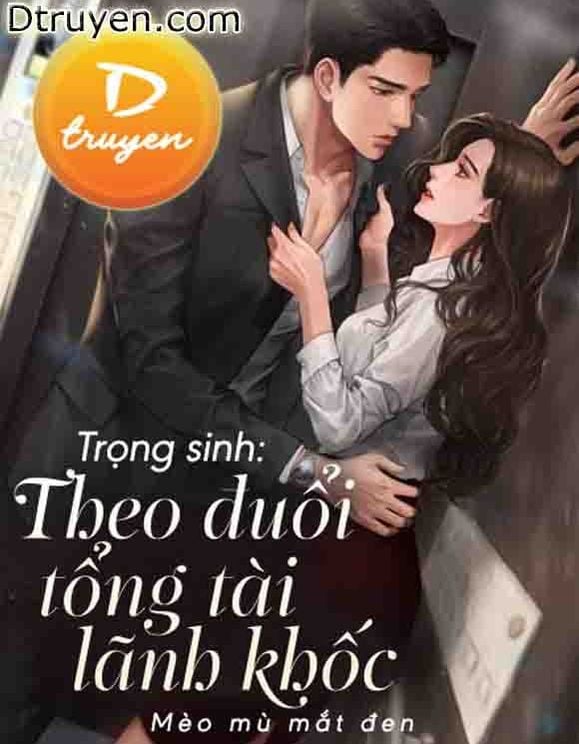 Trọng Sinh: Theo Đuổi Tổng Tài Lãnh Khốc