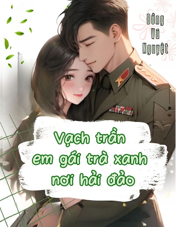 Trọng Sinh Vạch Trần Em Gái Trà Xanh, Ai Ngờ Được Gả Cho Lãnh Đạo Hải Quân