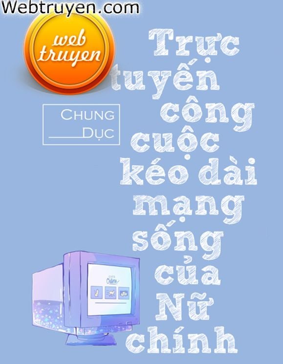 Trực Tuyến Công Cuộc Kéo Dài Mạng Sống Của Nữ Chính