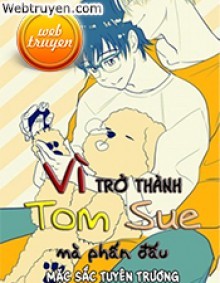 Vì Trở Thành Tom Sue Mà Phấn Đấu