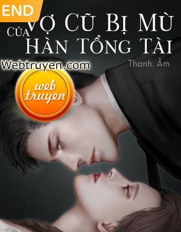 Vợ Cũ Bị Mù Của Hàn Tổng Tài