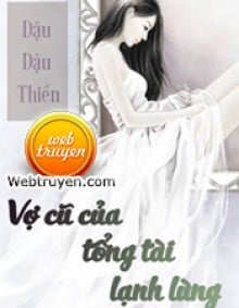 Vợ Cũ Của Tổng Tài Lạnh Lùng