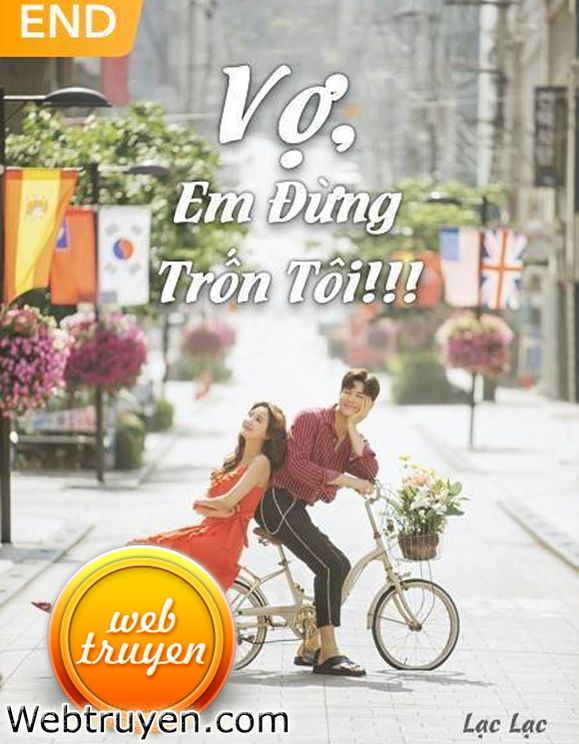 Vợ, Em Đừng Trốn Tôi!!!