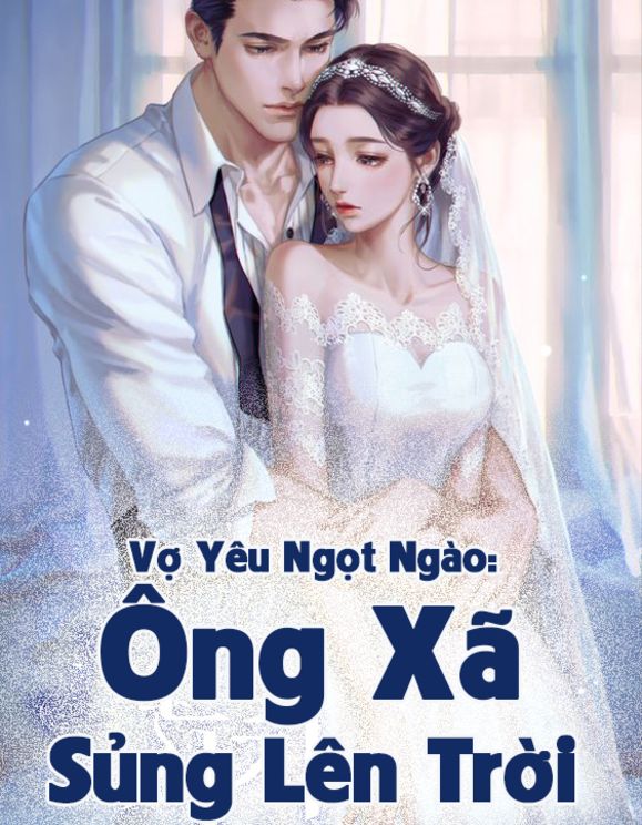 Vợ Yêu Ngọt Ngào: Ông Xã Sủng Lên Trời